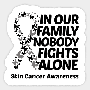 In Our Family Nobody Fights Alone Skin Cancer Awareness Sticker